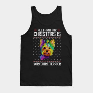 All I Want for Christmas is Yorkshire Terrier - Christmas Gift for Dog Lover Tank Top